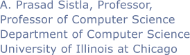 A. Prasad Sistla, Professor,  Professor of Computer Science Department of Computer Science University of Illinois at Chicago